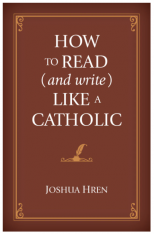 How To Read (And Write) Like A Catholic - Hardcover